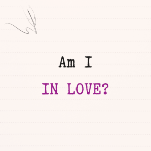 Am I IN LOVE?